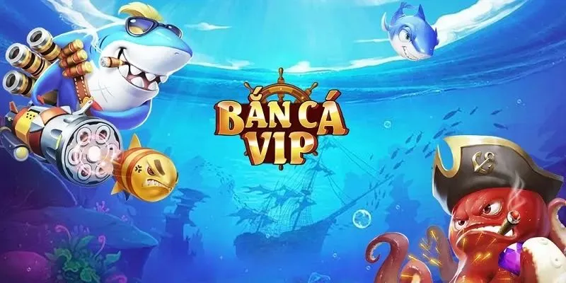 Bắn Cá Vip - Top Những Tính Năng Nổi Bật Được Cập Nhật  Bắn Cá Vip là tựa game hay